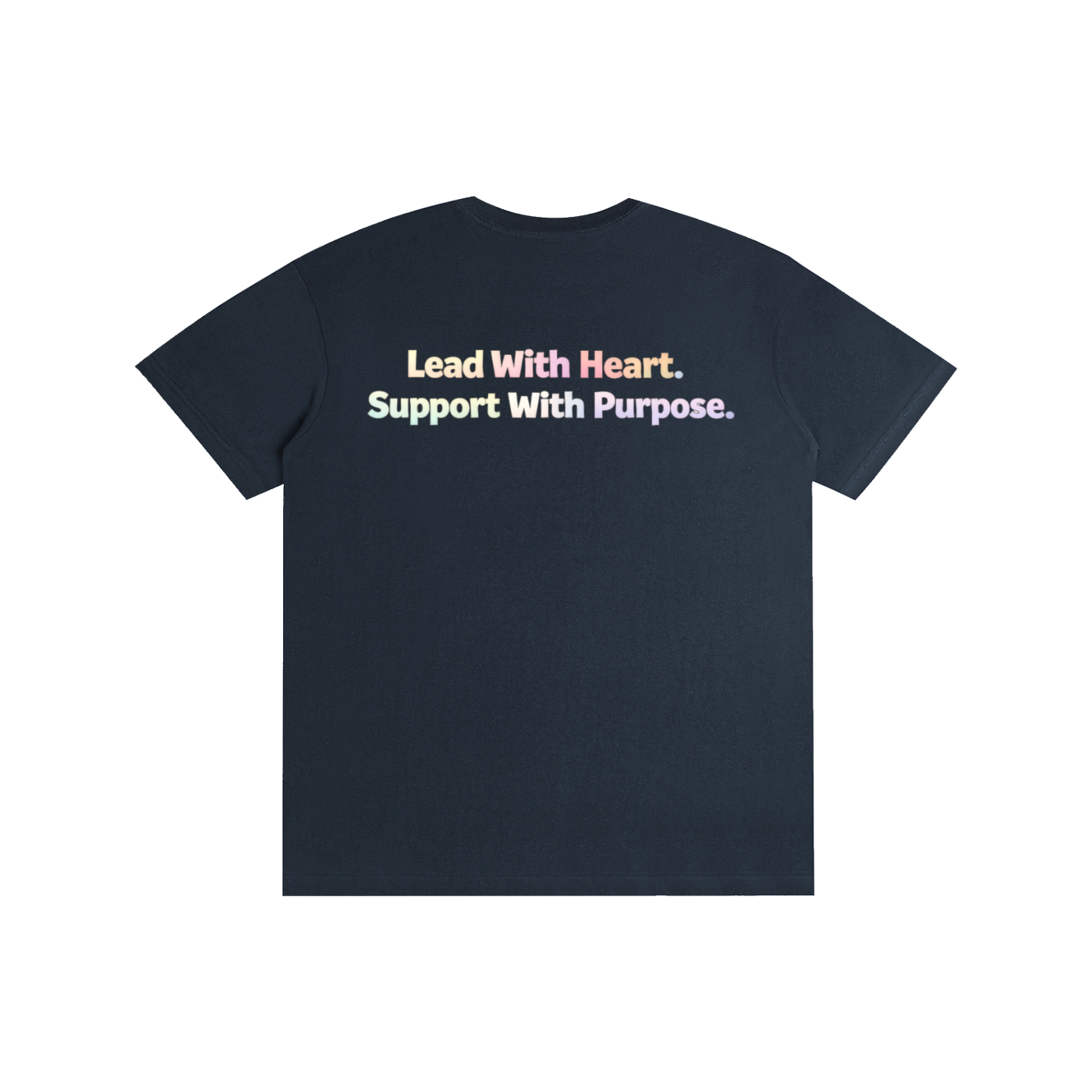 Lead With Heart. Support With Purpose Tee