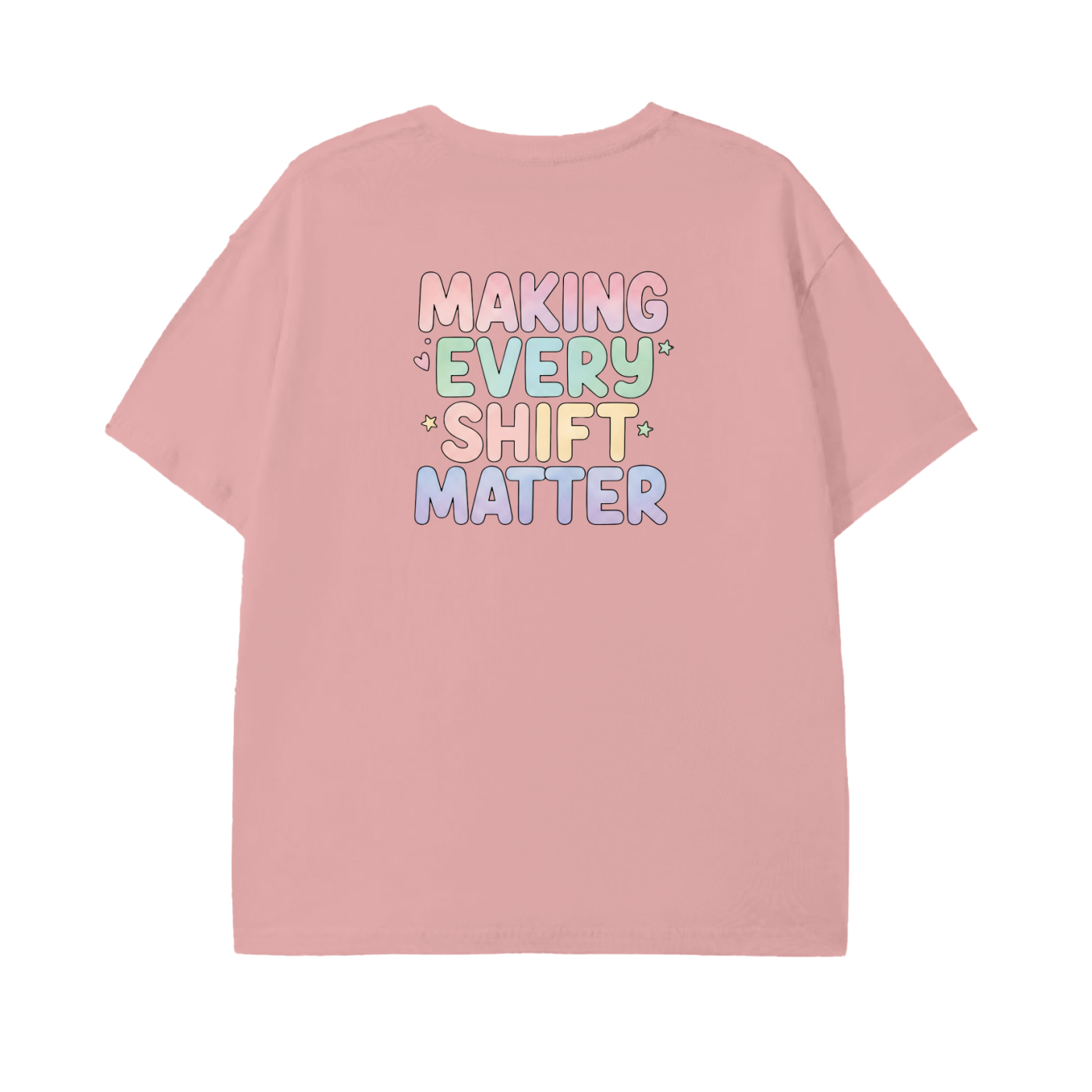 Making Every Shift Matter Tee