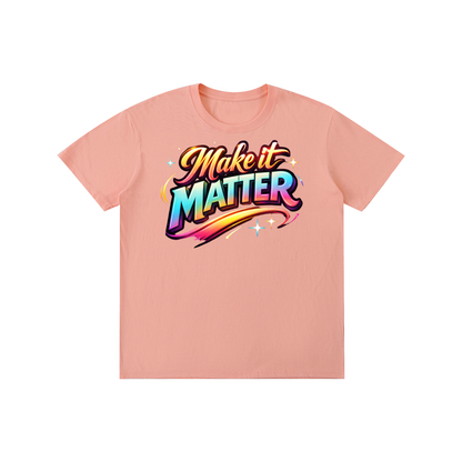 Make It Matter – Statement Tee