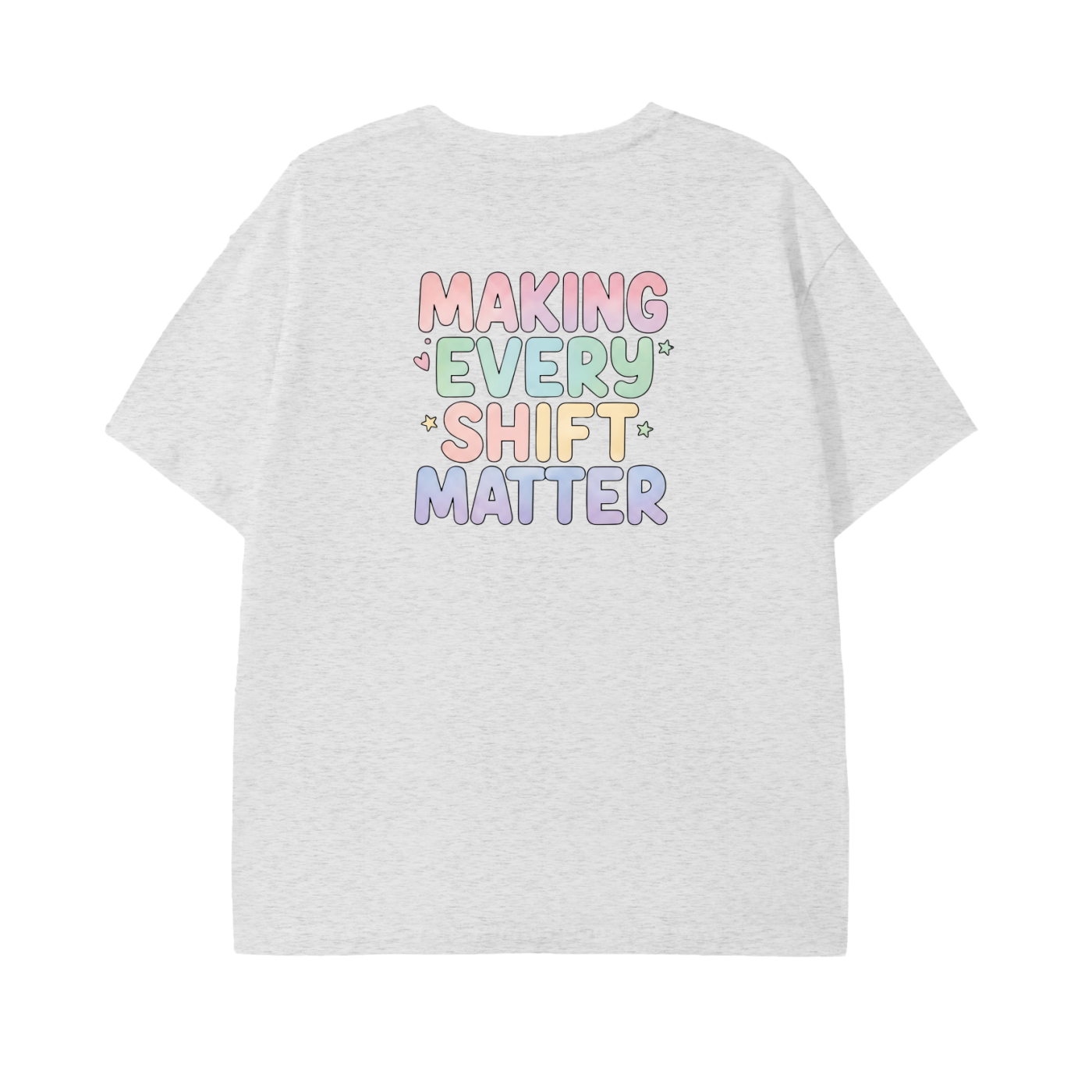 Making Every Shift Matter Tee
