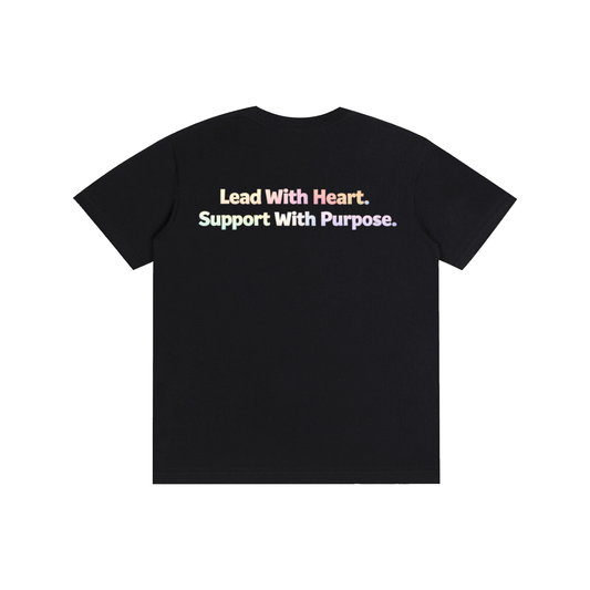 Lead With Heart. Support With Purpose Tee