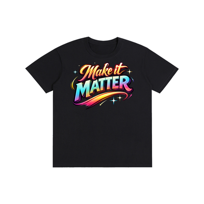 Make It Matter – Statement Tee