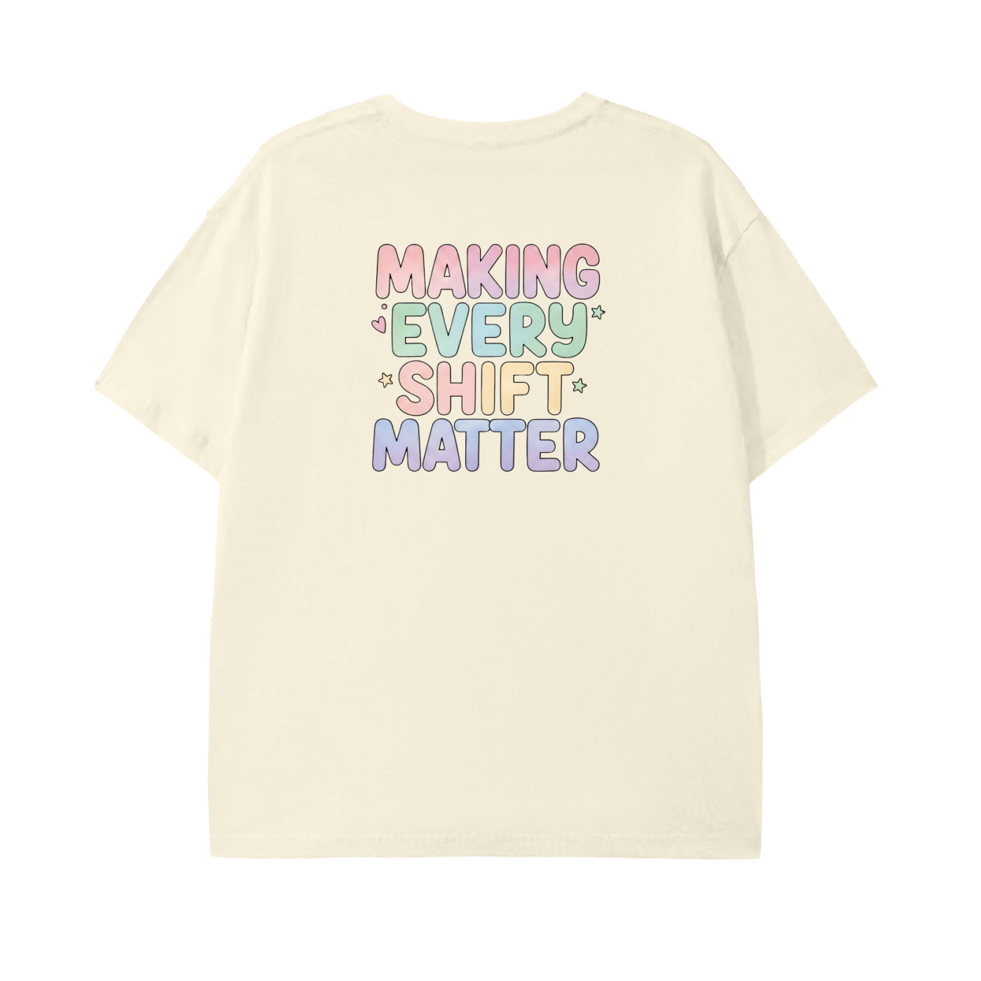 Making Every Shift Matter Tee