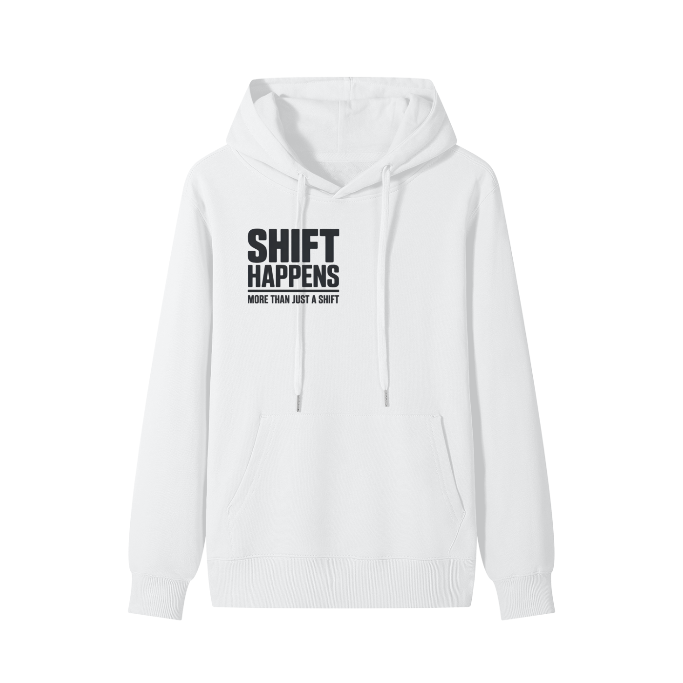 SHIFT HAPPENS Hoodie — More Than Just a Shift