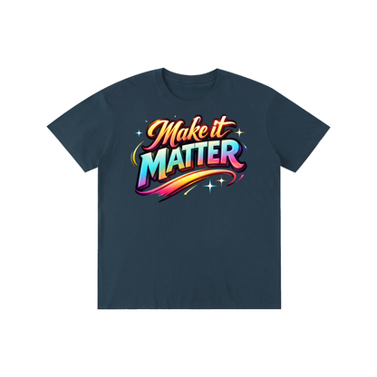 Make It Matter – Statement Tee
