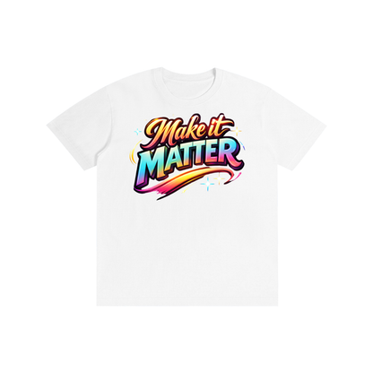 Make It Matter – Statement Tee