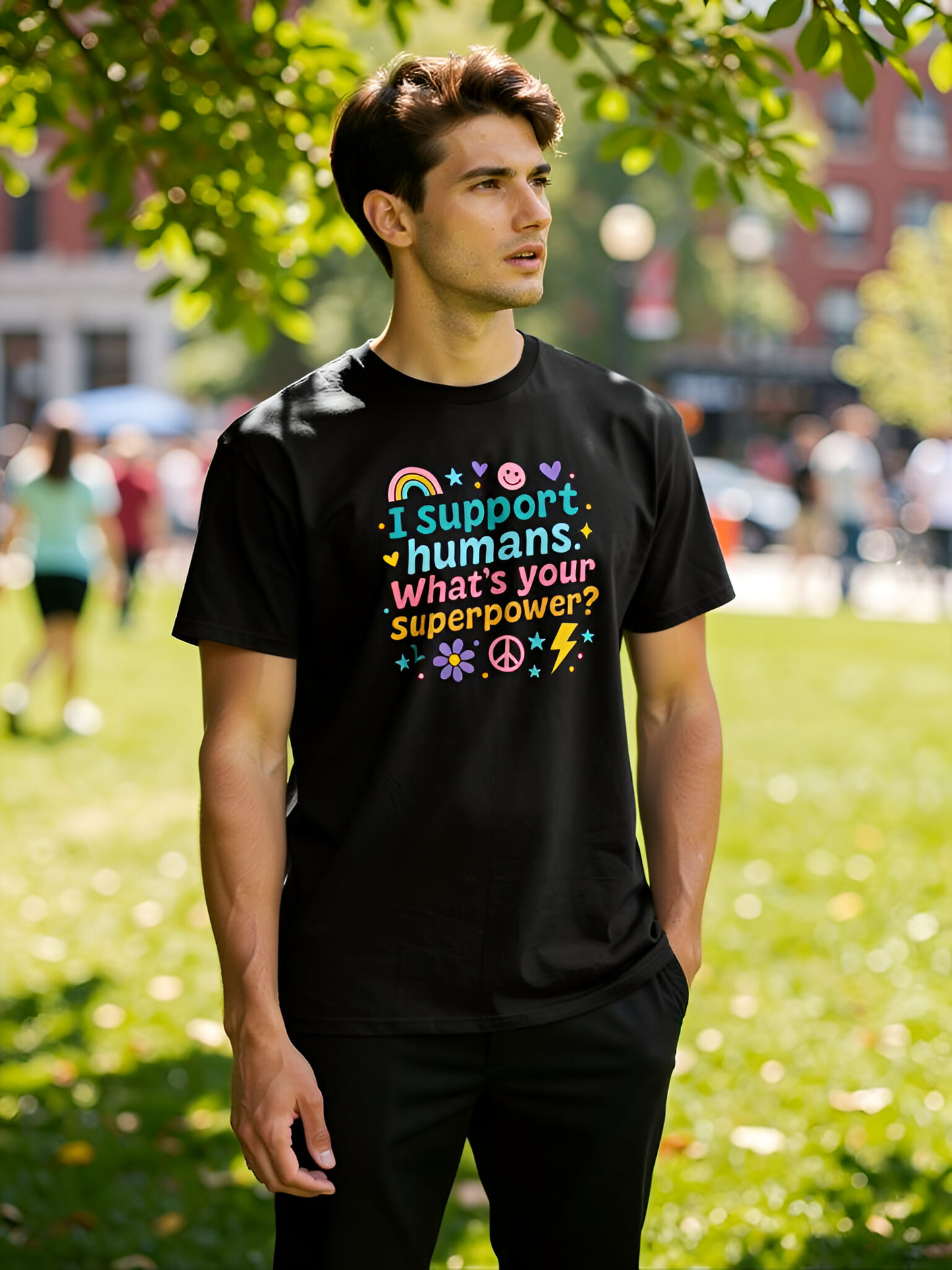 I Support Humans. What’s Your Superpower? T-Shirt