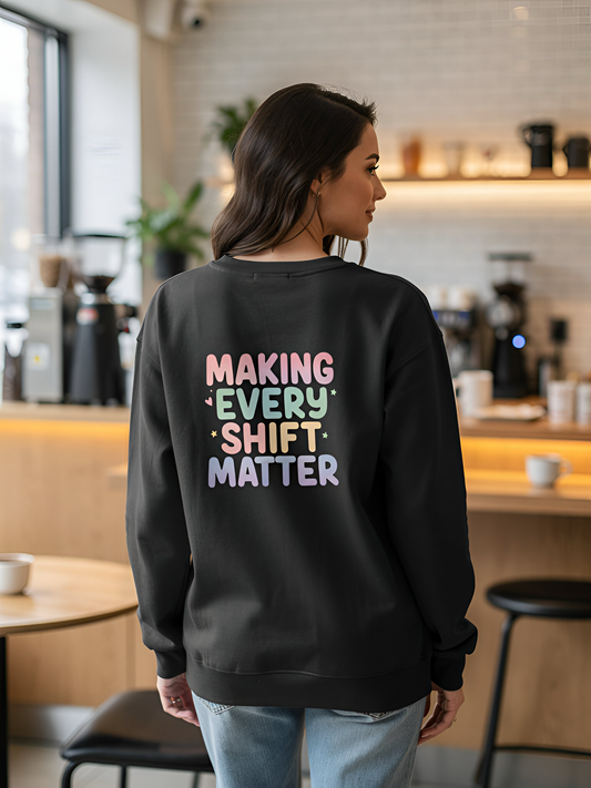Making Every Shift Matter Crewneck