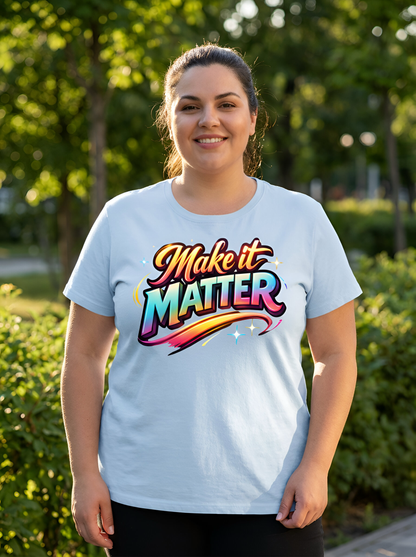 Make It Matter – Statement Tee