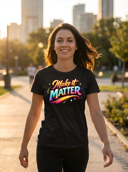 Make It Matter – Statement Tee