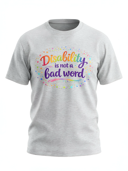 Disability Is Not a Bad Word Tee
