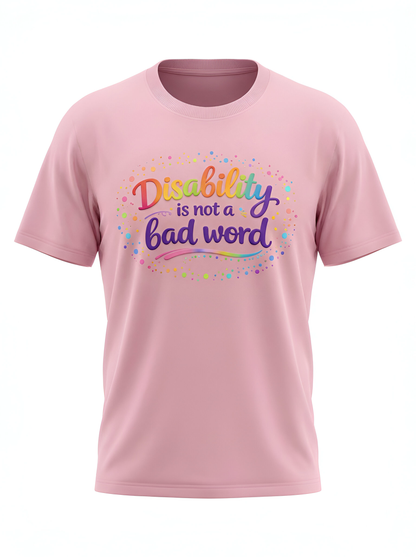 Disability Is Not a Bad Word Tee