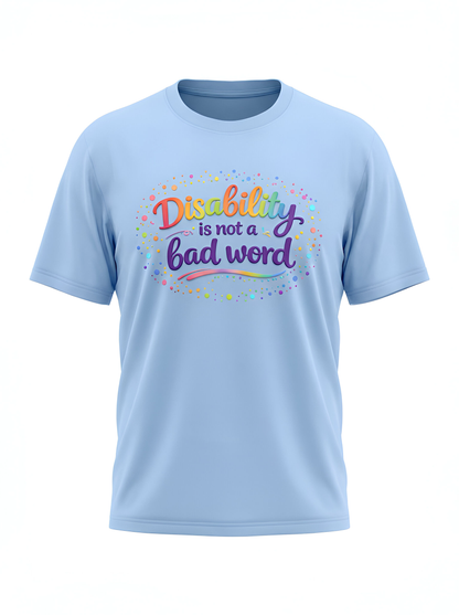 Disability Is Not a Bad Word Tee