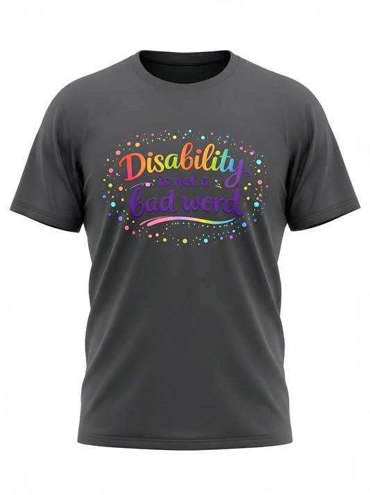 Disability Is Not a Bad Word Tee