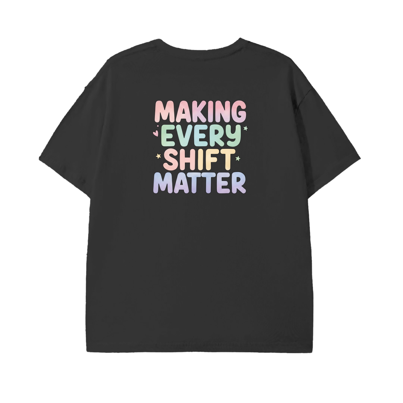 Making Every Shift Matter Tee