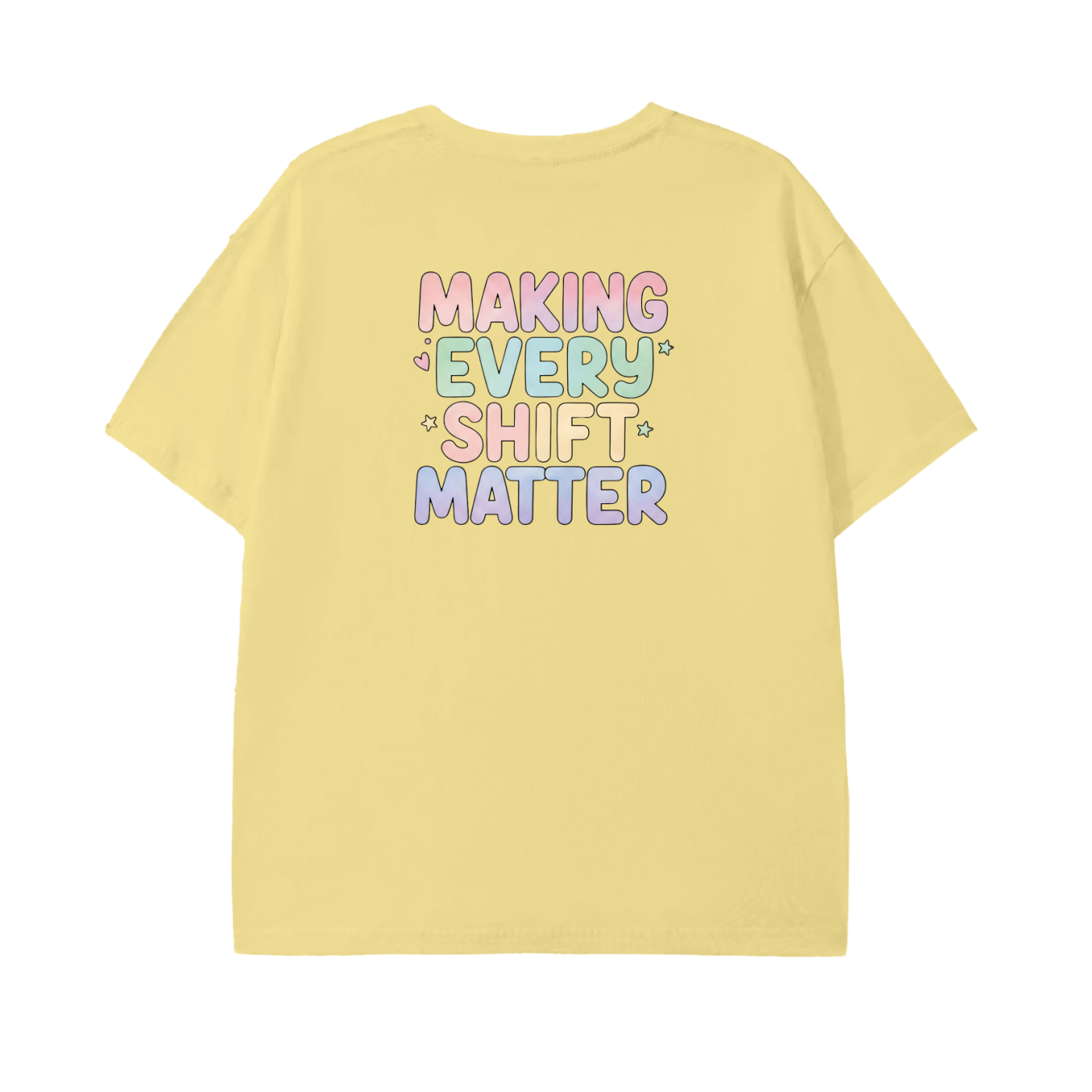 Making Every Shift Matter Tee