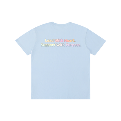 Lead With Heart. Support With Purpose Tee