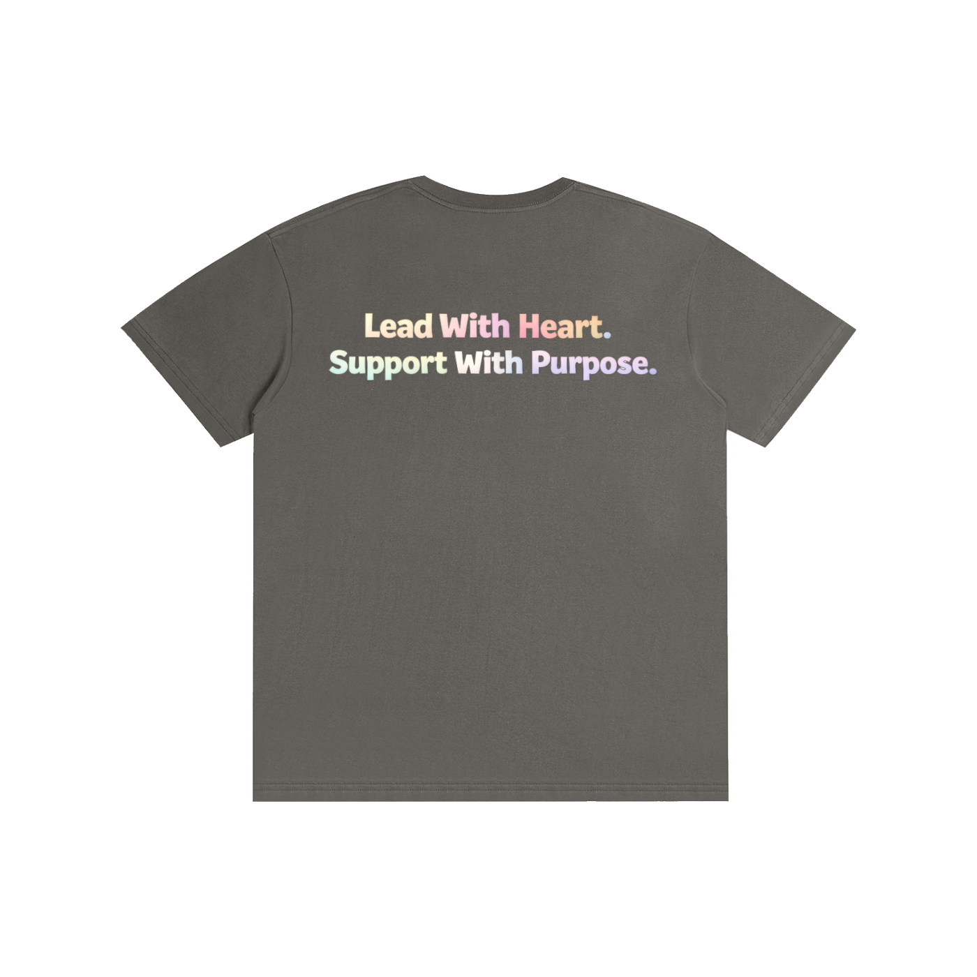 Lead With Heart. Support With Purpose Tee