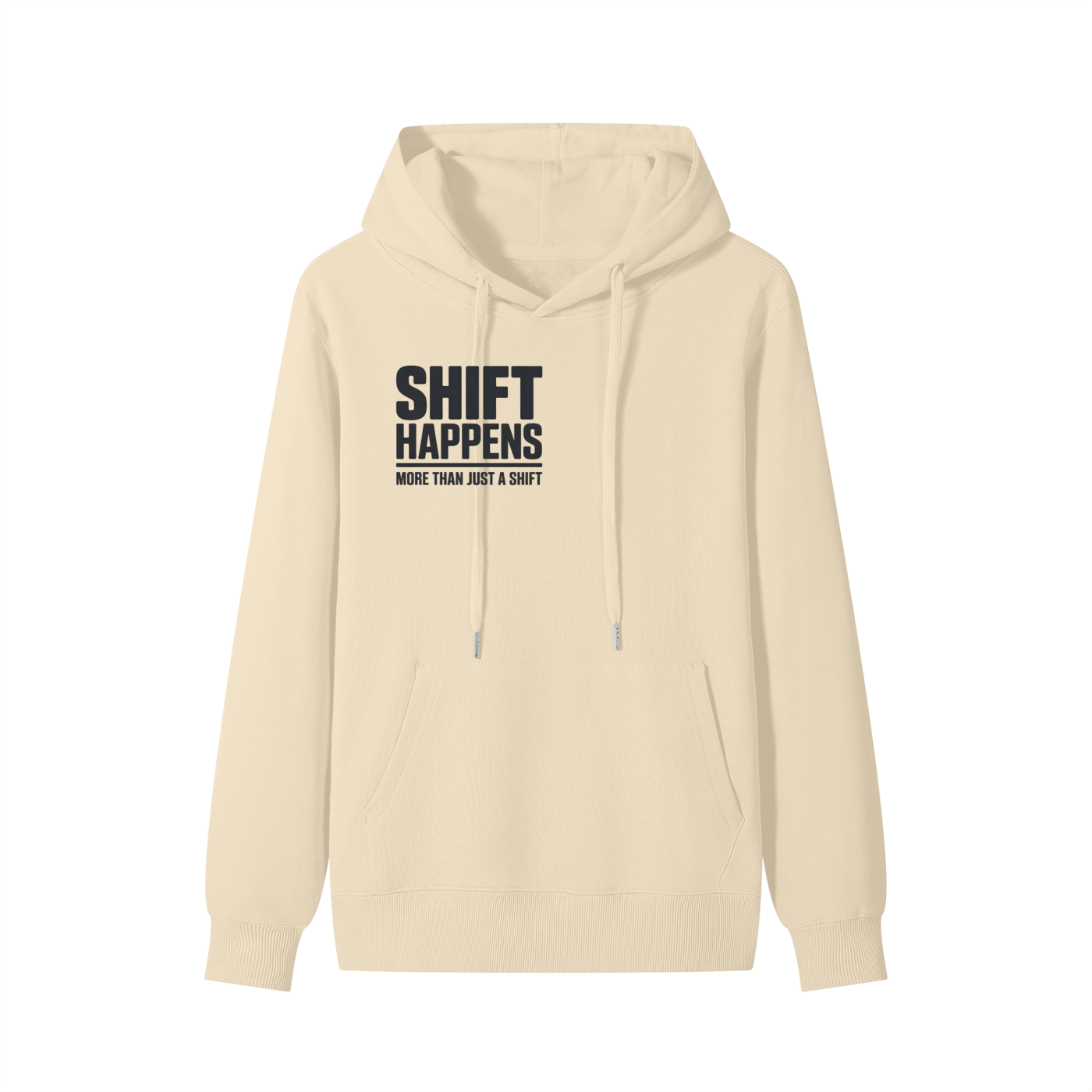 SHIFT HAPPENS Hoodie — More Than Just a Shift