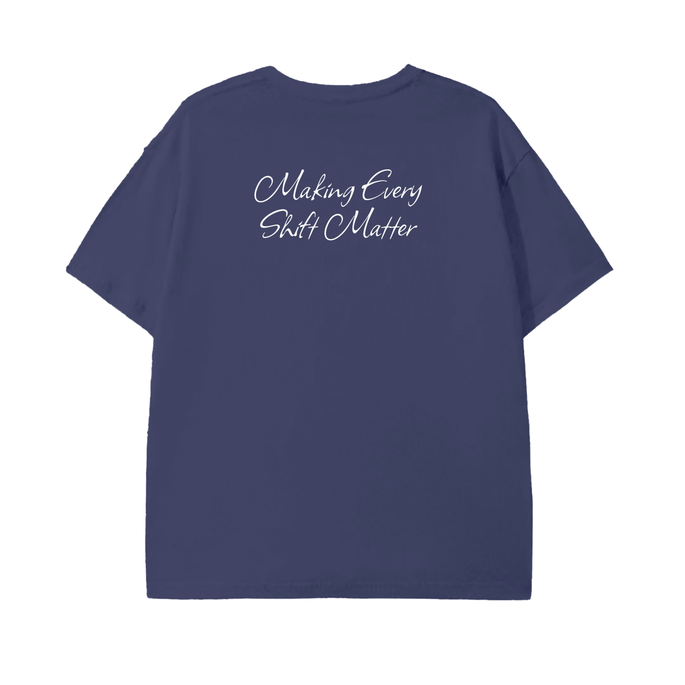 Making Every Shift Matter Tee - Cursive Edition