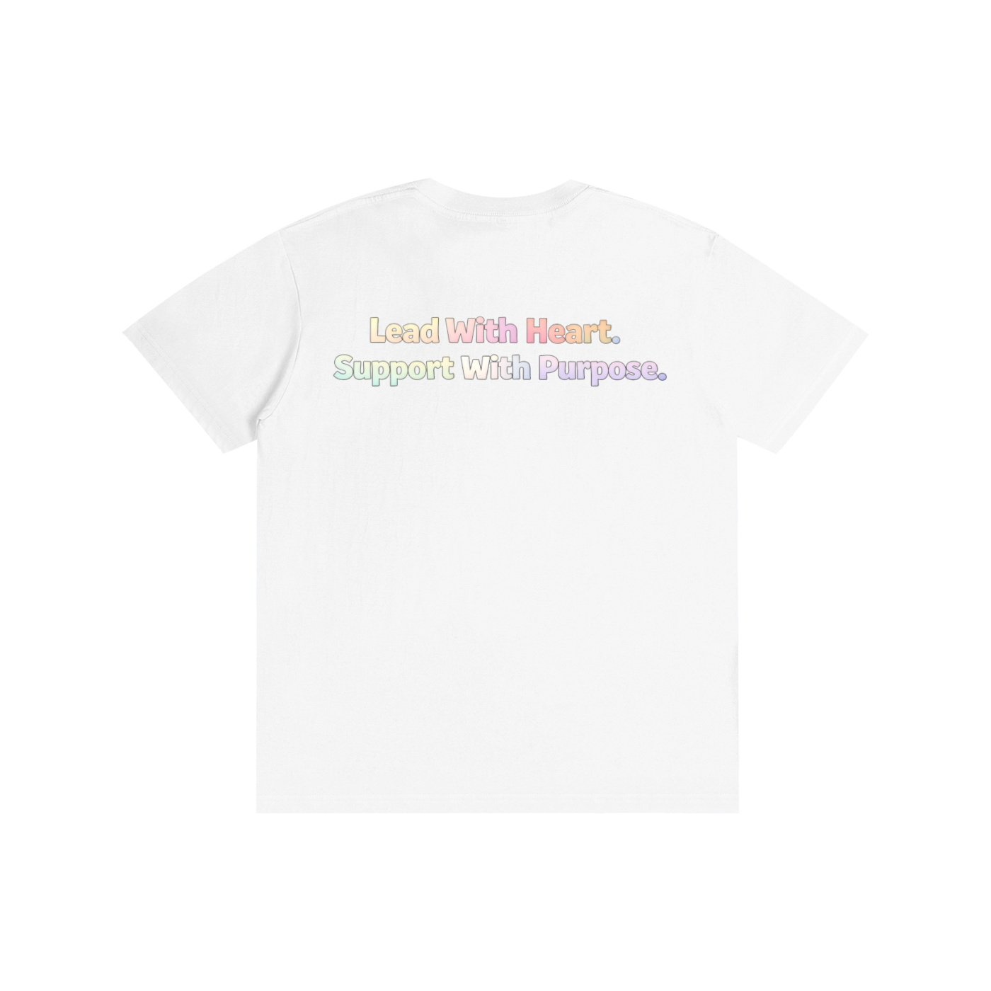 Lead With Heart. Support With Purpose Tee