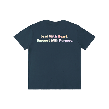 Lead With Heart. Support With Purpose Tee