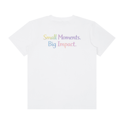 Small Moments. Big Impact. Tee