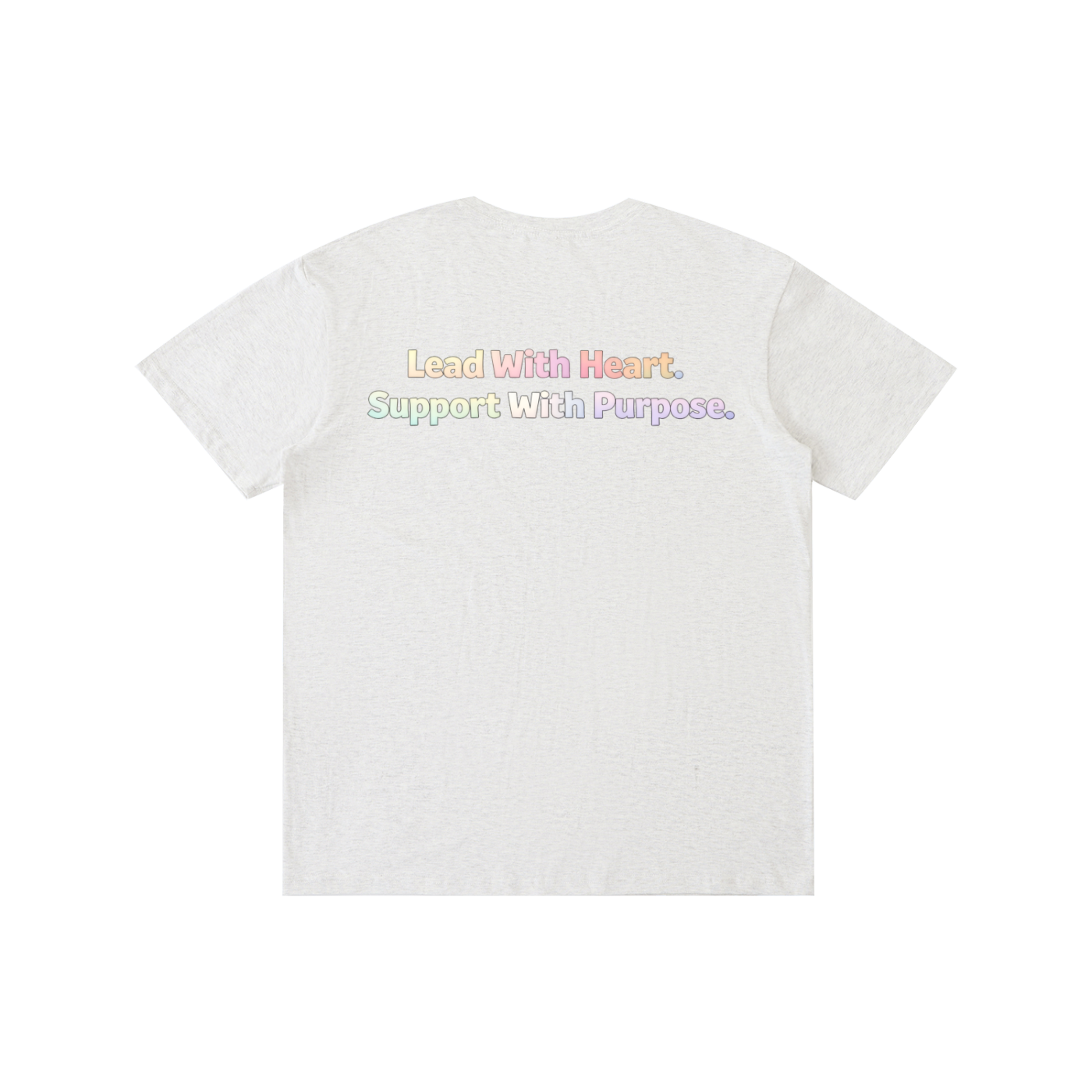 Lead With Heart. Support With Purpose Tee