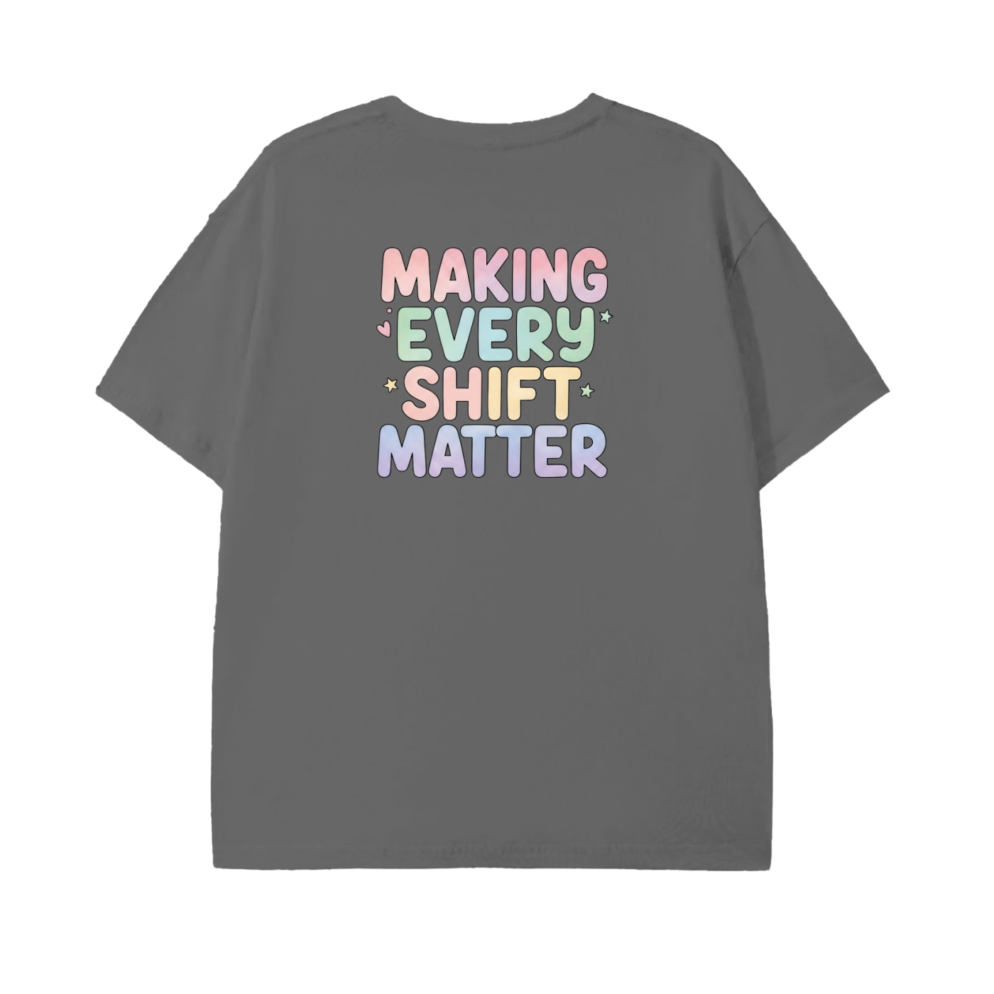 Making Every Shift Matter Tee