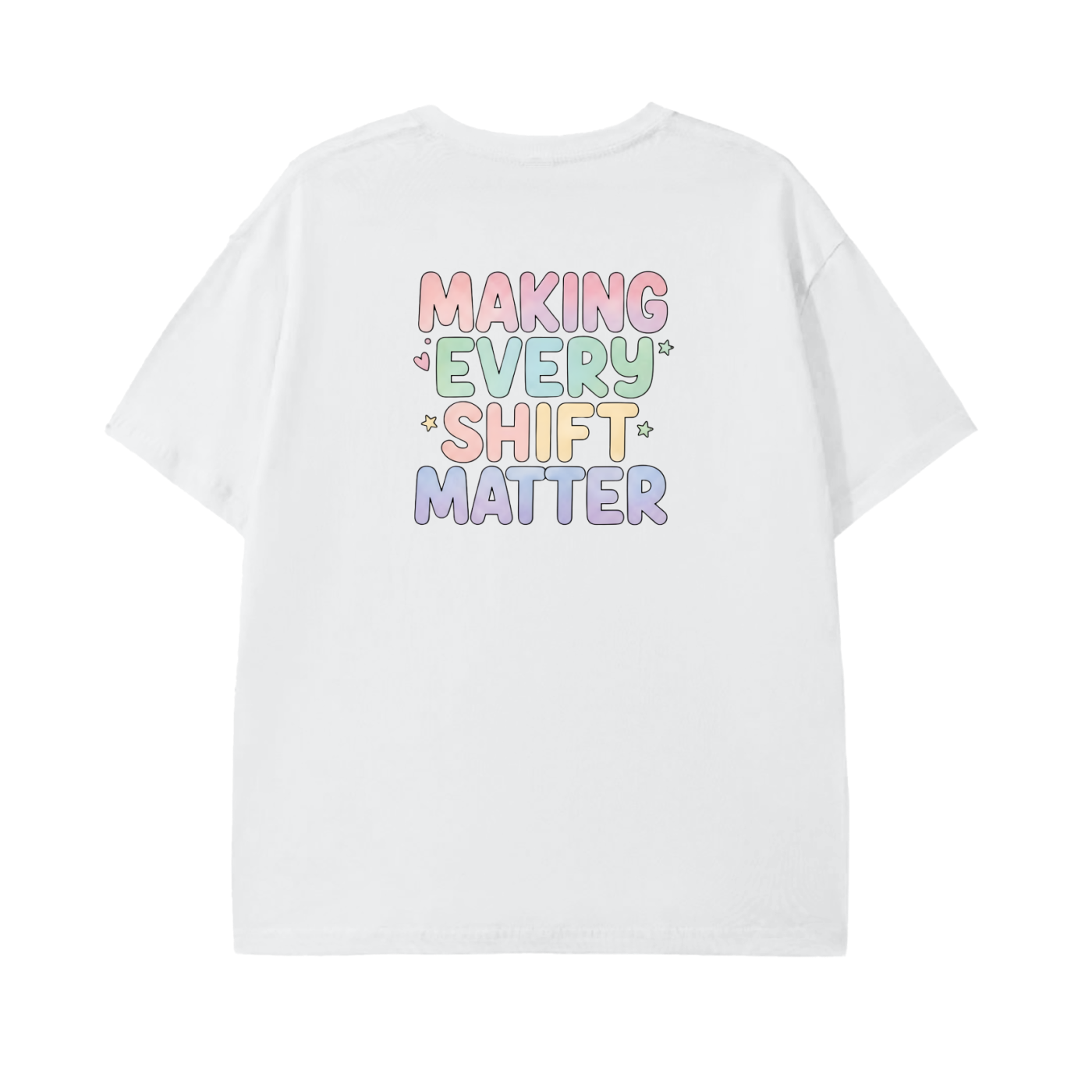 Making Every Shift Matter Tee