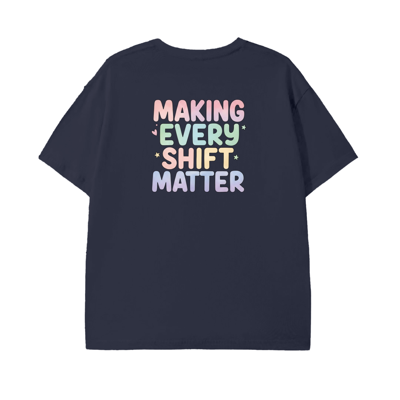 Making Every Shift Matter Tee