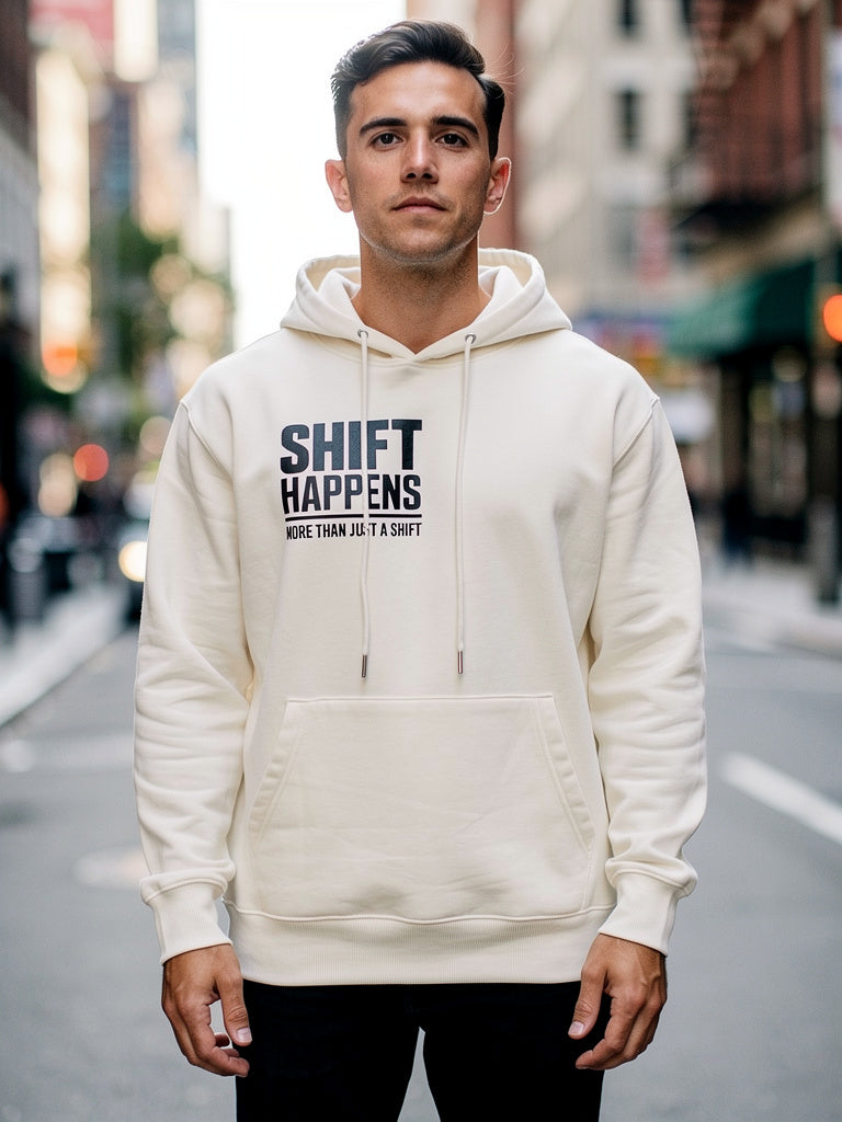 SHIFT HAPPENS Hoodie — More Than Just a Shift